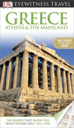 Eyewitness Travel Guide - Greece, Athens and the Mainland  9780756695033 Front Cover