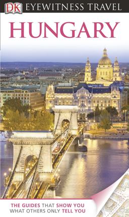 Eyewitness Travel Guide - Hungary Eyewitness Travel Guide - Hungary