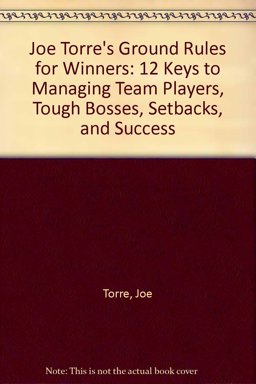 Joe Torre's Ground Rules for Winners Joe Torre's Ground Rules for Winners