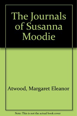 The Journals of Susanna Moodie The Journals of Susanna Moodie