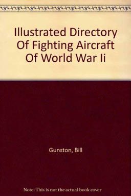 The Illustrated Directory of Fighting Aircraft of World War II