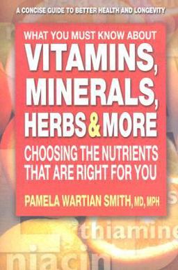 What You Must Know about Vitamins, Minerals, Herbs and More Choosing the Nutrients That Are Right for You  9780757002335 Front Cover