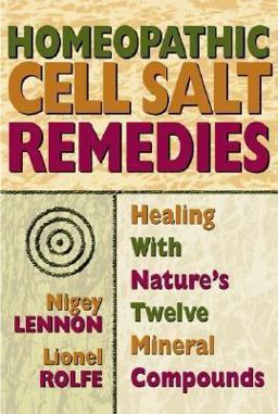 Homeopathic Cell Salt Remedies Healing with Nature's Twelve Mineral Compounds  9780757002502 Front Cover