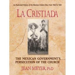 Cristiada The Mexican People's War for Religious Liberty  9780757003158 Front Cover