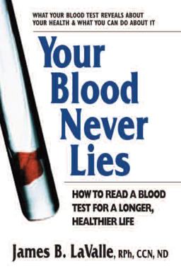 Your Blood Never Lies How to Read a Blood Test for a Longer, Healthier Life  9780757003509 Front Cover