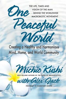 One Peaceful World Creating a Healthy and Harmonious Mind, Home, and World Community  9780757004407 Front Cover
