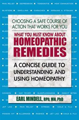 What You Must Know about Homeopathic Remedies A Concise Guide to Understanding and Using Homeopathy  9780757004575 Front Cover