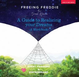 Freeing Freddie the Dream Weaver A Guide to Realizing Your Dreams - a Workbook  9780757004605 Front Cover