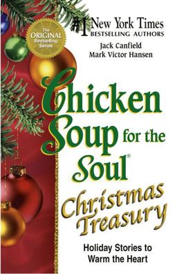 Chicken Soup for the Soul Christmas Treasury Holiday Stories to Warm the Heart  9780757300004 Front Cover