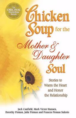 Chicken Soup for the Mother and Daughter Soul