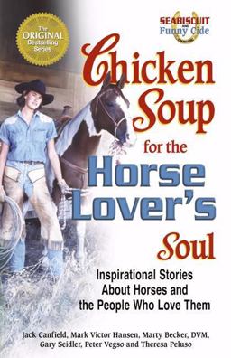 Chicken Soup for the Horse Lover's Soul Inspirational Stories about Horses and the People Who Love Them  9780757300981 Front Cover