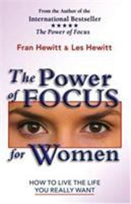 Power of Focus for Women How to Create the Life You Really Want with Absolute Certainty  9780757301148 Front Cover