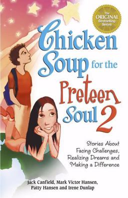 Chicken Soup for the Preteen Soul II Stories about Taking Charge, Making a Difference and Moving Through the Preteen Years for Kids Ages 9-13  9780757301506 Front Cover