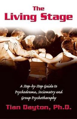 Living Stage A Step-by-Step Guide to Psychodrama, Sociometry and Group Psychotherapy  9780757302121 Front Cover