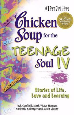 Chicken Soup for the Teenage Soul IV More Stories of Life, Love and Learning  9780757302336 Front Cover