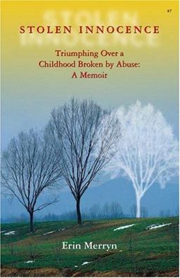 Stolen Innocence Triumphing over a Childhood Broken by Abuse: A Memoir  9780757302824 Front Cover
