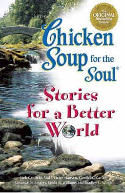 Chicken Soup for the Soul... Stories for a Better World