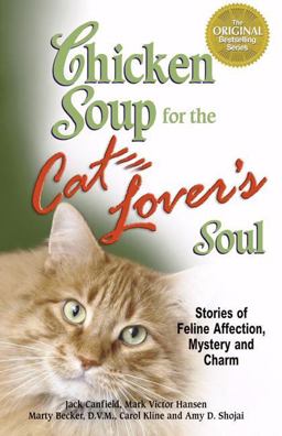 Chicken Soup for the Cat Lover's Soul Stories of Feline Affection, Mystery and Charm  9780757303326 Front Cover