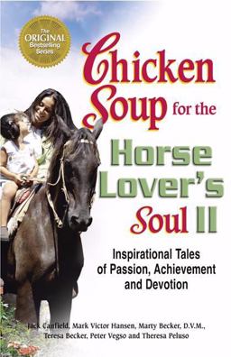 Chicken Soup for the Horse Lover's Soul II Inspirational Tales of Passion, Achievement and Devotion  9780757304026 Front Cover