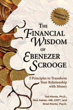 Financial Wisdom of Ebenezer Scrooge 5 Principles to Transform Your Relationship with Money  9780757307669 Front Cover