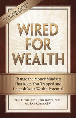 Wired for Wealth Change the Money Mindsets That Keep You Trapped and Unleash Your Wealth Potential  9780757307942 Front Cover