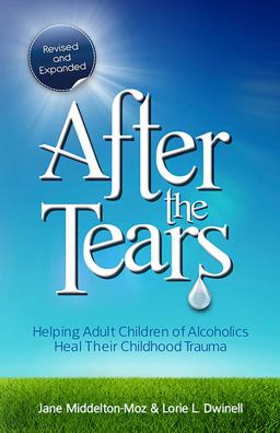 After the Tears Helping Adult Children of Alcoholics Heal Their Childhood Trauma 2nd 9780757315138 Front Cover