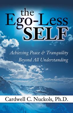 Ego-Less SELF Achieving Peace and Tranquility Beyond All Understanding  9780757315411 Front Cover