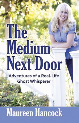 Medium Next Door Adventures of a Real-Life Ghost Whisperer  9780757315640 Front Cover