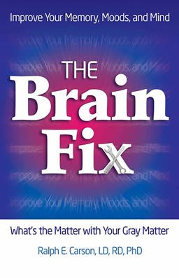 Brain Fix What's the Matter with Your Gray Matter: Improve Your Memory, Moods, and Mind  9780757316296 Front Cover