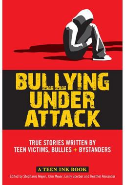 Bullying under Attack True Stories Written by Teen Victims, Bullies and Bystanders  9780757317606 Front Cover