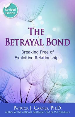 Betrayal Bond Breaking Free of Exploitive Relationships  9780757318238 Front Cover