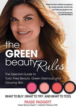 Green Beauty Rules The Essential Guide to Toxic-Free Beauty, Green Glamour, and Glowing Skin  9780757318702 Front Cover