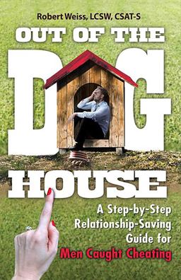 Out of the Doghouse A Step-By-Step Relationship-Saving Guide for Men Caught Cheating  9780757319211 Front Cover