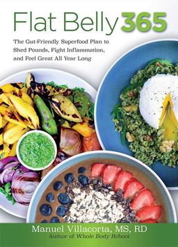 Flat Belly 365 The Gut-Friendly Superfood Plan to Shed Pounds, Fight Inflammation, and Feel Great All Year Long  9780757320101 Front Cover