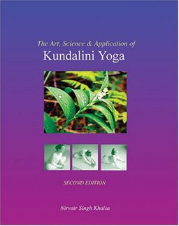 Art, Science, and Application of Kundalini Yoga 2nd 9780757512896 Front Cover