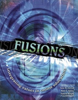 Fusions : Integrating Values in Online Education 1st 2006 Revised  9780757517457 Front Cover