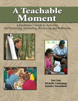Teachable Moment A Facilitator's Guide to Activities for Processing Debriefing Reviewing and Reflection  9780757517822 Front Cover