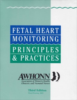 Fetal Heart Monitoring Principles and Practices  9780757518751 Front Cover