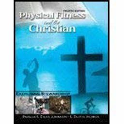 Physical Fitness and the Christian Exercising Stewardship 4th 9780757521263 Front Cover