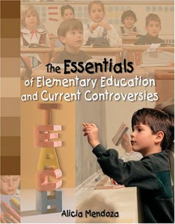 The Essentials Of Elementary Education And Current Controversies