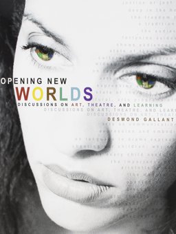 Opening New Worlds Discussions on Art, Theatre, and Learning  9780757533105 Front Cover