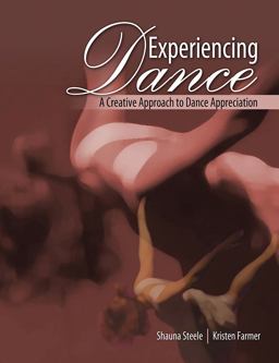 Experiencing Dance A Creative Approach to Dance Appreciation  9780757565731 Front Cover