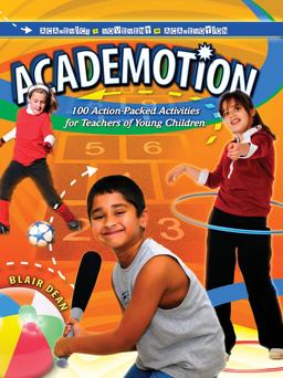 Academotion: 100 Action-Packed Activities for Teachers of Young Children  9780757566318 Front Cover