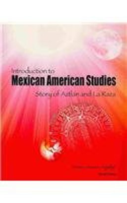 Introduction to Mexican American Studies Story of Aztlan and la Raza  9780757579424 Front Cover