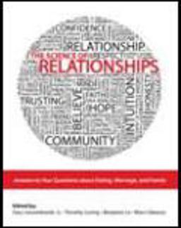 Science of Relationships Answers to Your Questions about Dating Marriage and Family  9780757589164 Front Cover