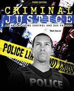 Criminal Justice Balancing Crime Control and Due Process 3rd 9780757589355 Front Cover