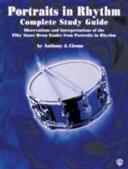 Portraits in Rhythm -- Complete Study Guide Observations and Interpretations of the Fifty Snare Drum Etudes from Portraits in Rhythm  9780757910173 Front Cover