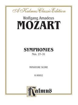 Symphonies 27 (K. 119); 28 (K. 220); 29 (K. 201); 30 (K. 202); 31 (K. 297)