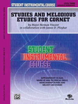 Student Instrumental Course Studies and Melodious Etudes for Cornet Student Instrumental Course Studies and Melodious Etudes for Cornet