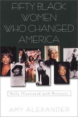 Fifty Black Women Who Changed America Fifty Black Women Who Changed America